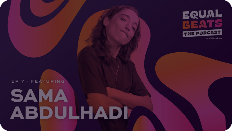 Episode 7 Featuring Sama Abdulhadi