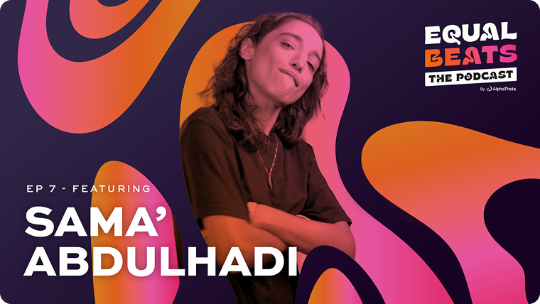 Episode 7 Featuring Sama' Abdulhadi